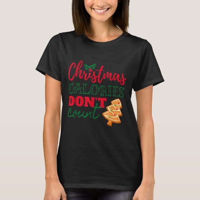 Christmas Calories Don't Count Funny Holiday  T-Shirt (Front)