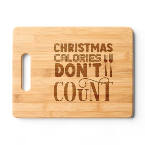 Christmas Calories dont count funny kitchen gift  Cutting Board