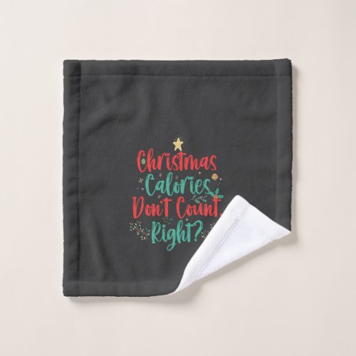 Christmas Calories Dont Count Right Funny Xmas Wash Cloth