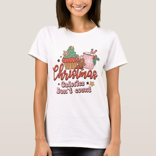 Christmas Calories Don't Count T-Shirt (Front)