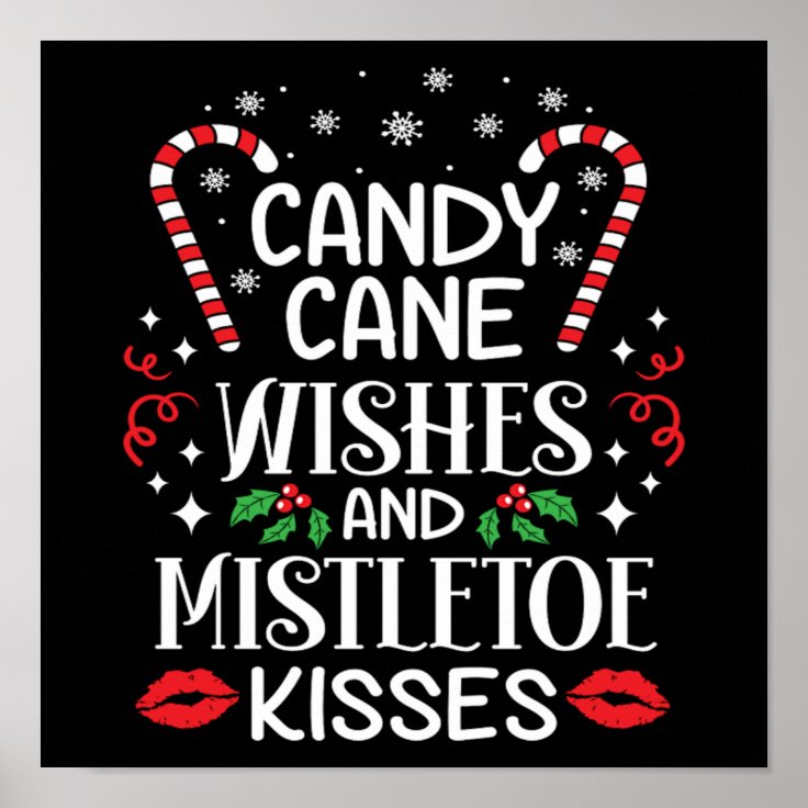 Christmas Candy Cane Wishes And Mistletoe Kisses Poster Zazzle