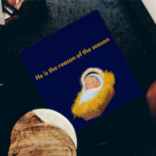 Christmas Card: He is the reason of the season. Holiday Card