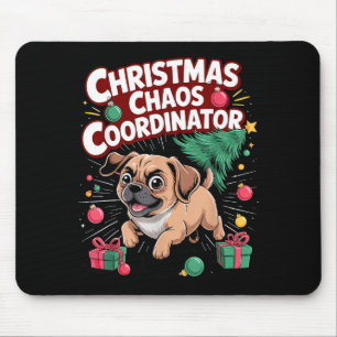 Christmas Chaos Coordinator Xmas Puppy Funny Puggl Mouse Pad