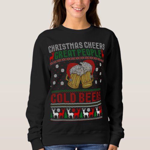 Christmas Cheer Great People Cold Beers Ugly Sweat Sweatshirt