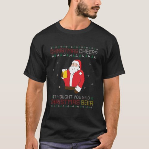Christmas Cheer Santa Claus Beer Ugly Christmas Sw T_Shirt