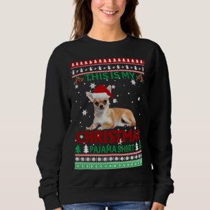 Christmas Chihuahua This Is My Christmas Pajama Sweatshirt