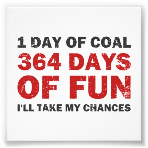 Christmas Coal VS 364 Days of Fun Photo Print