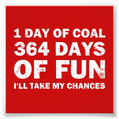 Christmas Coal VS 364 Days of Fun Photo Print