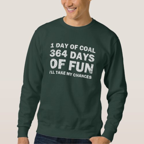 Christmas Coal VS 364 Days of Fun Sweatshirt