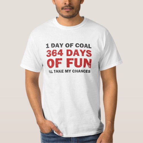 Christmas Coal VS 364 Days of Fun T_Shirt