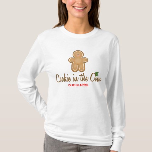 Christmas Cookie in the Oven Due in April T_Shirt