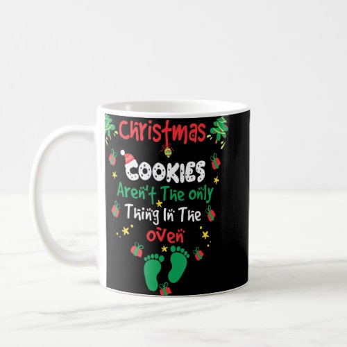Christmas Cookies Arent Only Thing In Oven Cute P Coffee Mug
