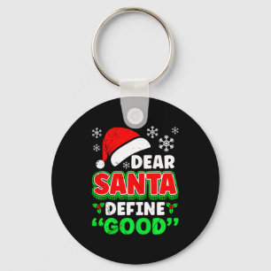 Christmas Costume Dear Santa Define Good Funny  Keychain