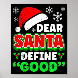 Christmas Costume Dear Santa Define Good Funny Poster