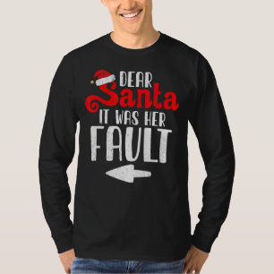 Christmas Couples Dear Santa It Was Her Fault T-Shirt