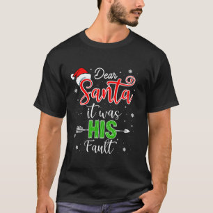 Christmas Couples Shirts Dear Santa It Was His Fau