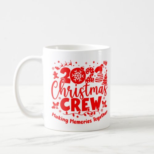 Christmas Crew 2023 Making Memories Together  Coffee Mug