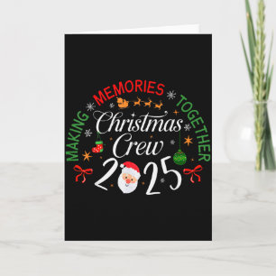 Christmas Crew 2025 Making Memories Together Famil Card