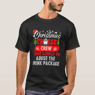 Christmas Cruise Crew Most Likely to Abuse The Dri T-Shirt