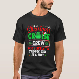 Christmas Cruise Crew Most Likely To Tropic Like I T-Shirt