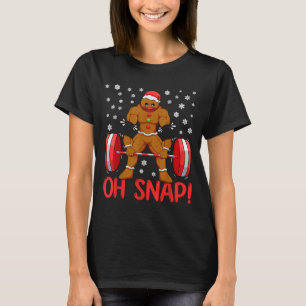Christmas Deadlifts Workout Oh Snap Gingerbread Ma T-Shirt