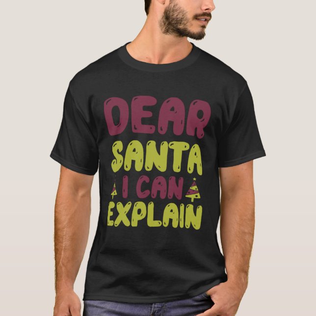 Christmas Dear Santa I Can Explain Family Xmas T-Shirt (Front)