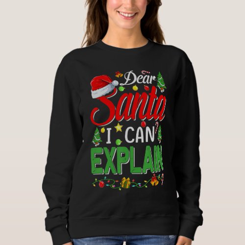 Christmas Dear Santa I Can Explain Funny Santa Cla Sweatshirt
