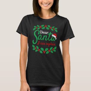 Christmas Dear Santa I Can Explain  Xmas Naughty L T-Shirt