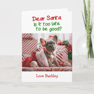 Christmas Dear Santa Is It Too Late To Be Good Holiday Card
