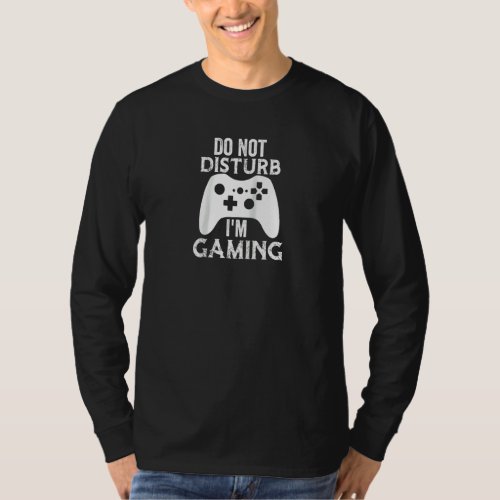 Christmas Do Not Disturb Im Gaming  Video Game Ga T_Shirt