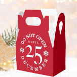 Christmas Do Not Open Until 25 Gable Favor Boxes<br><div class="desc">Are you giving out some Christmas favors this year that needs a festive red gable gift box with the strict instructions that it's not to be opened until the 25 December? Hey hey - you just found what you were looking for. Customize the color - add your text or remove...</div>