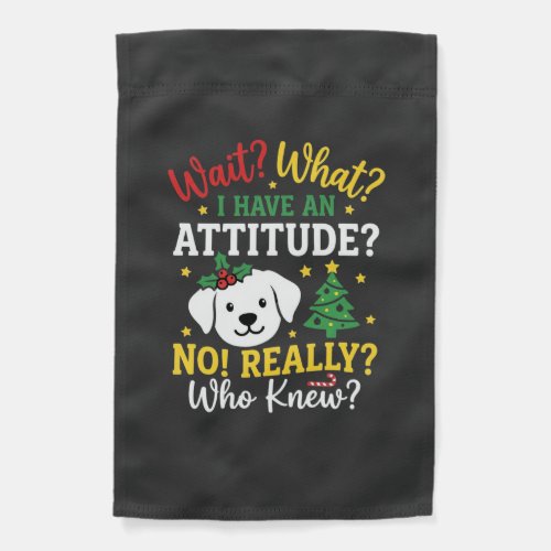 Christmas Dog Attitude Holiday Humor Garden Flag