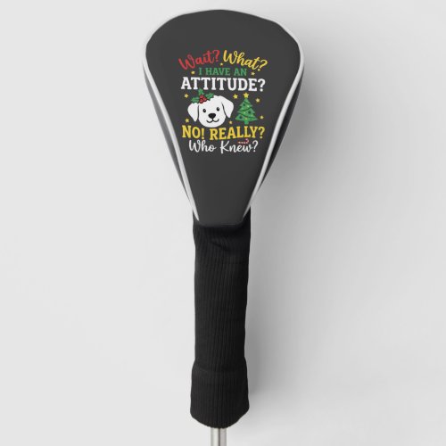 Christmas Dog Attitude Holiday Humor Golf Head Cover