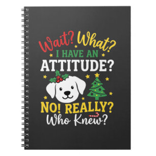 Christmas Dog Attitude Holiday Humor Notebook