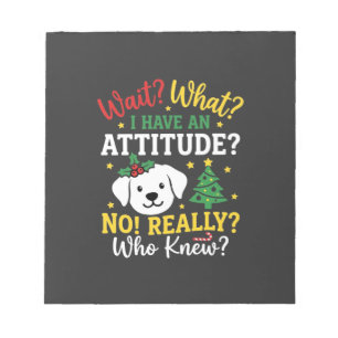 Christmas Dog Attitude Holiday Humor Notepad