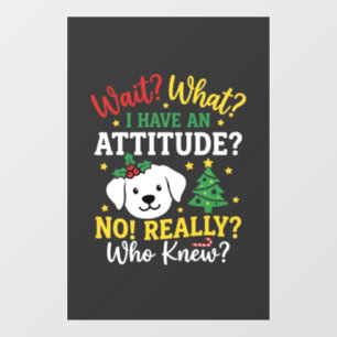Christmas Dog Attitude Holiday Humor Window Cling