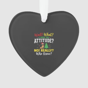Christmas Dog Attitude Humor Ornament