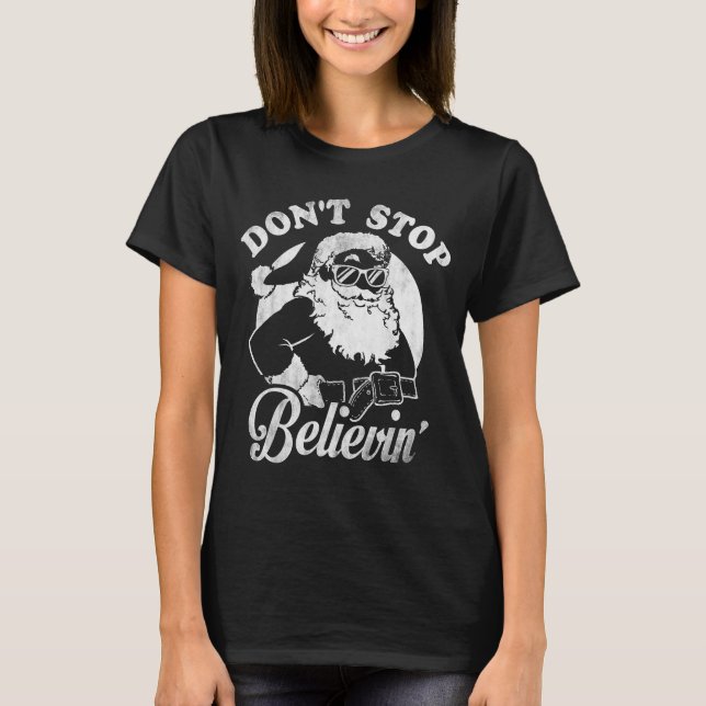 Christmas Don't Stop Believin' Santa Outline  T-Shirt (Front)
