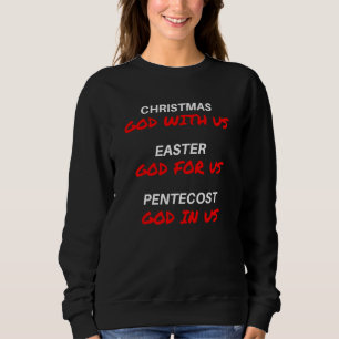 Christmas Easter Pentecost u2013 GOD with us for u Sweatshirt