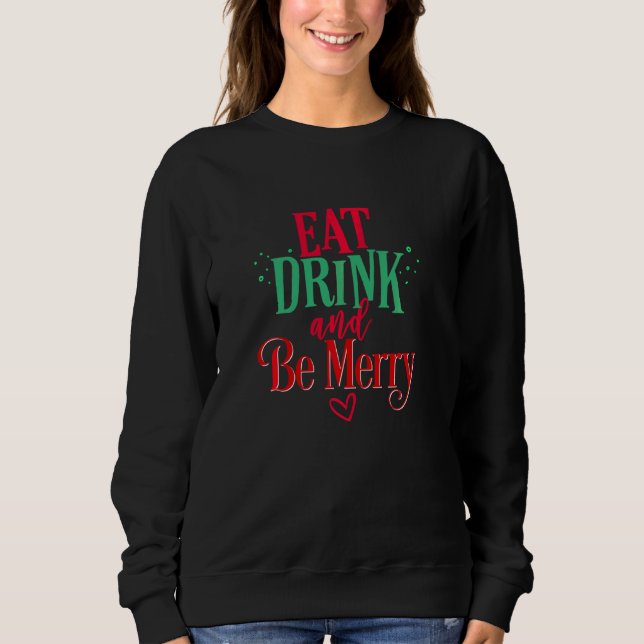 Christmas Eat Drink Be Merry Funny Wine  Women Mom Sweatshirt (Front)