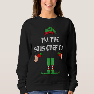 Christmas Elf  I'm The Sous Chef Elf Xmas Sweatshirt