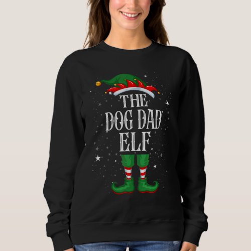 Christmas Elf Matching Family Group  The Dog Dad E Sweatshirt