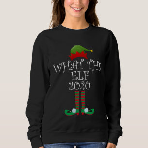 Christmas Elf What the Elf 2020 Sweatshirt