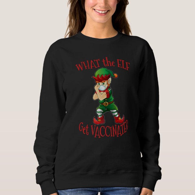 Christmas Elf What The Elf Sweatshirt (Front)