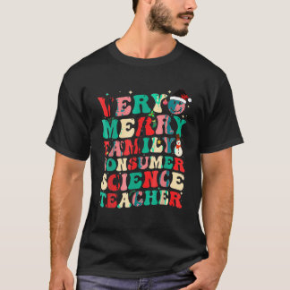 Christmas Family And Consumer Very Merry Teacher S T-Shirt