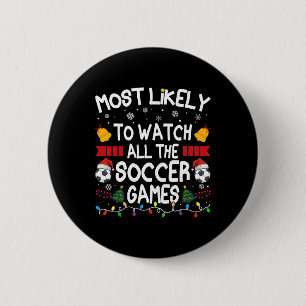 Christmas Family Most Likely To Watch All The Socc Button