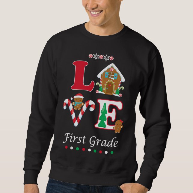 Christmas First Grade Holiday Teacher Students Lov Sweatshirt (Front)