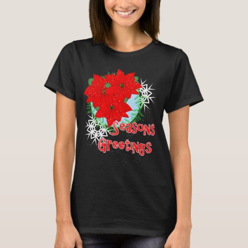 Christmas Flowers Red Poinsettia Seasons Greetings T_Shirt
