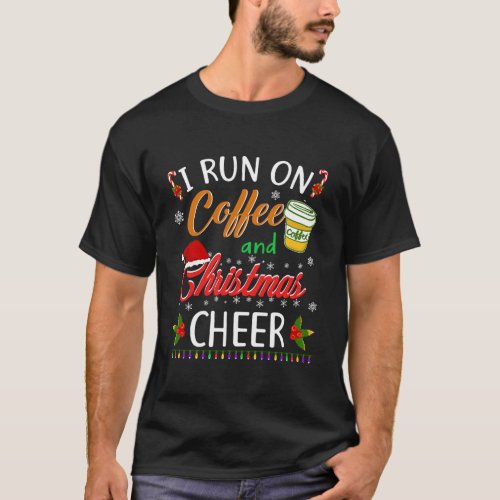 Christmas For Men Women I Run On Coffee And Christ T_Shirt