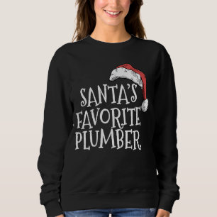 Christmas for plumbers Santa's favorite plumber Sweatshirt